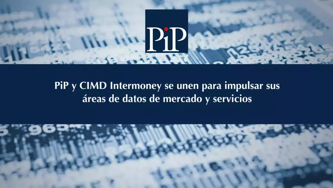 PiP y CIMD Intermoney se unen para impulsar sus áreas de datos de mercado y servicios